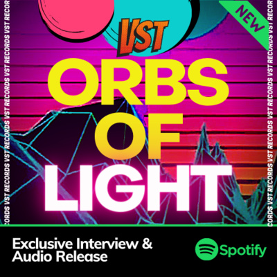 Orbs Of Light by Tanushree Saha, VST Music on Spotify Podcast - Exclusive Interview & Audio Release