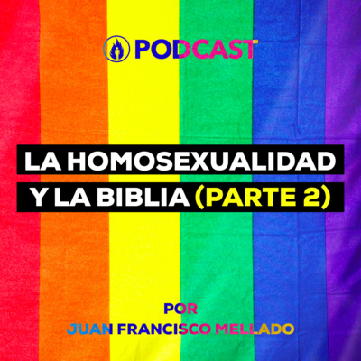 07. La Homosexualidad y la Biblia (Parte 2)