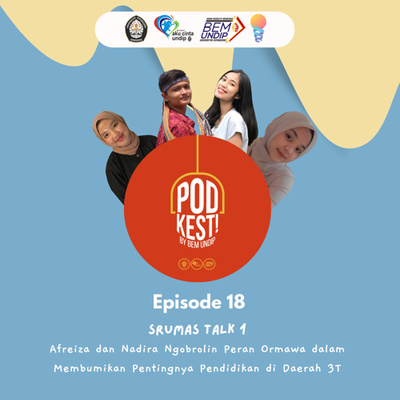 PodKest! [SOSMAS] Season Baskara Karya Eps. 18: Srumas Talk 1 = Afreiza dan Nadira Ngobrolin Peran Ormawa dalam Membumikan Pentingnya Pendidikan di Daerah 3T.