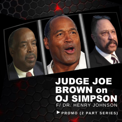 PATREON BONUS PROMO - JUDGE JOE BROWN oN OJ SIMPSON (MATURE AUDIENCES ONLY)