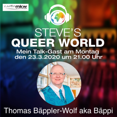 Steve´s Queer World 23.3.2020 - Travestie, Tanzen, Singen, Politik - Im Talk mit Bäppi