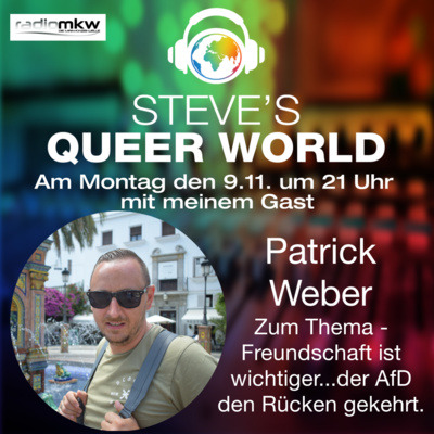 Steve´s Queer World - 9.11.2020 - Freundschaft ist wichtiger...der AfD den Rücken gekehrt - Im Talk mit Patrick Weber