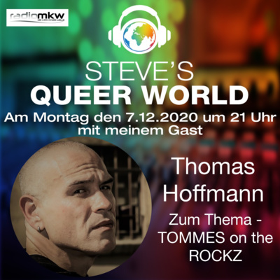 Steve´s Queer World - 7.12.2020 - TOMMES on the ROCKZ - Im Talk mit Thomas Hoffmann