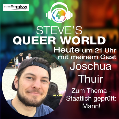 Steve´s Queer World - 18.1.2021 - Staatlich geprüft: Mann! - Im Talk mit Joschua Thuir