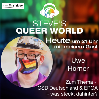 Steve´s Queer World - 5.4.2021 - CSD Deutschland & EPOA - Was steckt dahinter? - Im Talk mit Uwe Hörner