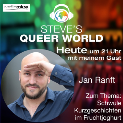 Steve´s Queer World - 19.4.2021 - Schwule Kurzgeschichten im Fruchtjoghurt - Im Talk mit Jan Ranft