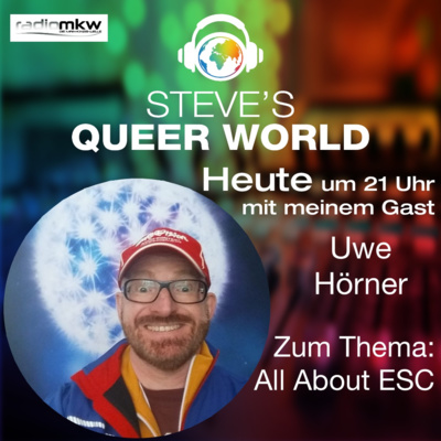 Steve´s Queer World - 24.05.2021 - All About ESC - Im Talk mit Uwe Hörner