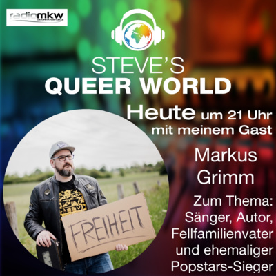 Steve´s Queer World - 21.6.2021 - Sänger, Autor, Fellfamilienvater und ehemaliger Popstars-Sieger - Im Talk mit Markus Grimm