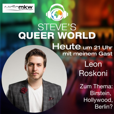 Steve´s Queer World - 26.7.2021 - Birstein, Hollywood, Berlin? - Im Talk mit Leon Roskoni