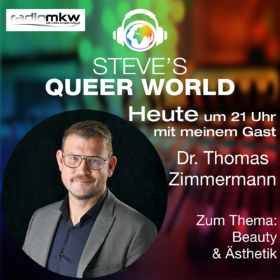 Steve´s Queer World - 2.8.2021 - Beauty & Ästhetik - Im Talk mit Dr. Thomas Zimmermann