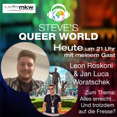 Steve´s Queer World - 6.9.2021 - Alles erreicht...Und trotzdem auf die Fresse - Im Talk mit Jan Luca & Leon