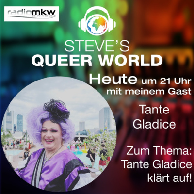 Steve´s Queer World - 27.9.2021 - Tante Gladice klärt auf! Im Talk mit Tante Gladice