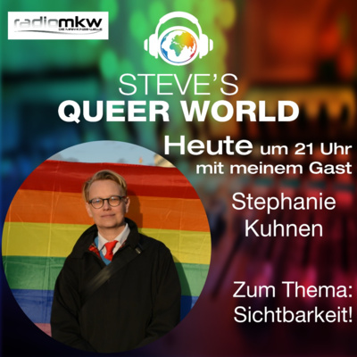 Steve´s Queer World - 4.10.2021 - Sichtbarkeit! - Im Talk mit Stephanie Kuhnen