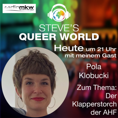 Steve´s Queer World - 18.10.2021 - Der Klapperstorch der AHF - Im Talk mit Pola Klobucki