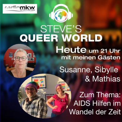 Steve´s Queer World - 29.11.2021 - AIDS Hilfe im Wandel der Zeit - Im Talk mit Susanne, Sibylle & Mathias