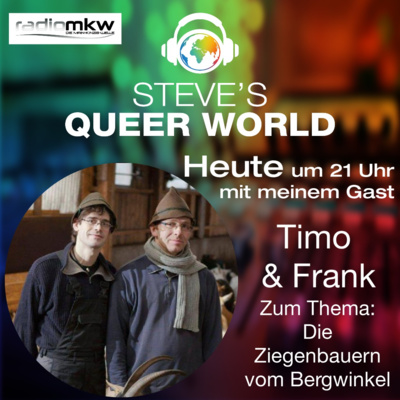 Steve´s Queer World - 28.3.2022 - Die Ziegenbauern vom Bergwinkel - Im Talk mit Timo (& Frank)