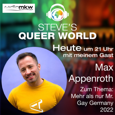 Steve´s Queer World - 30.5.2022 - Mehr als nur Mr. Gay Germany - Im Talk mit Max Appenroth