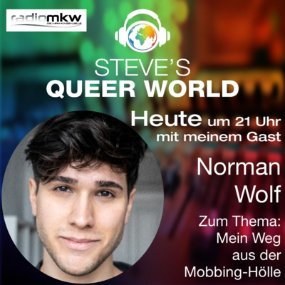 Steve´s Queer World - 8.8.2022 - Mein Weg aus der Mobbing-Hölle - Im Talk mit Norman Wolf