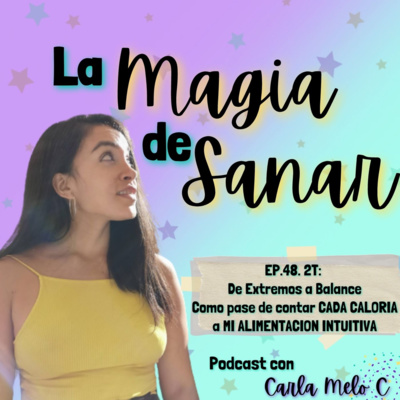 EP48 2T. De Extremos a Balance: Como pase de CONTAR CADA CALORÍA a MI ALIMENTACIÓN INTUITIVA episode artwork