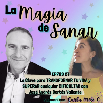 EP.79 2T La Clave para TRANSFORMAR TU VIDA y SUPERAR cualquier DIFICULTAD con José Andrés Cortés episode artwork