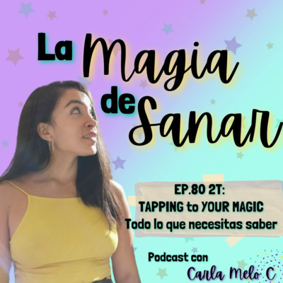 EP.80 2T: TAPPING to YOUR MAGIC✨ Todo lo que necesitas saber episode artwork