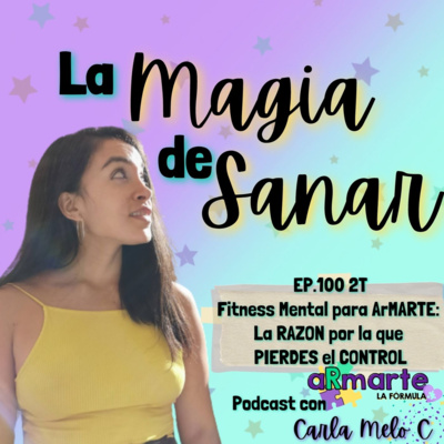 EP.100 2T: Fitness Mental para ArMARTE🧩⁣: La RAZÓN por la que PIERDES el CONTROL(4/5 ) episode artwork