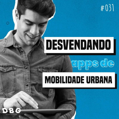 #31 Byte: como criar app de mobilidade urbana?