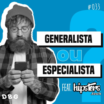 #34 Mega: Generalista ou especialista?