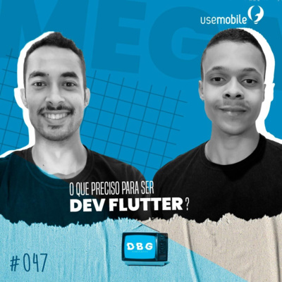 #47 Mega: o que preciso para ser dev Flutter?