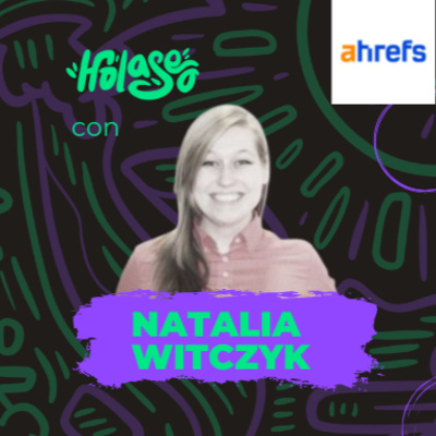 Entrevista holaseo con Natalia Witczyk. De Teruel al Mundo con SEO internacional.