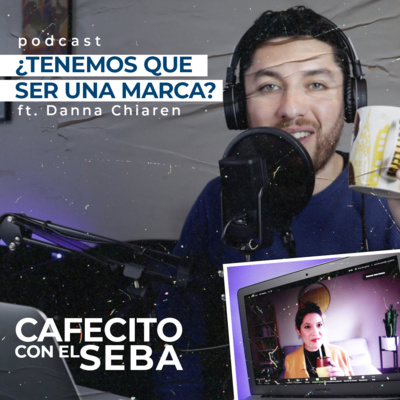 13 | ¿Tenemos que ser una marca? - ft Danna Chiaren