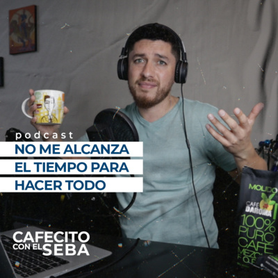 18 | No me alcanza el tiempo para hacer todo - Productividad para gente estresada