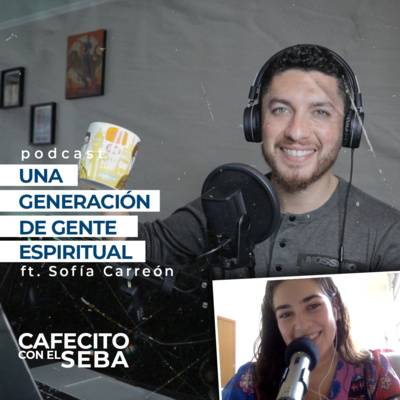 19 | Una generación de gente espiritual - Sofía Carreón