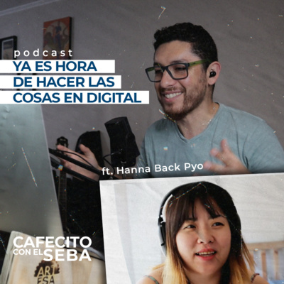 24 | Ya es hora de hacer las cosas en digital - ft Hanna Back