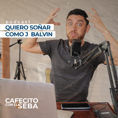 25 | Quiero soñar como J Balvin - Estado de avance de nuestros sueños