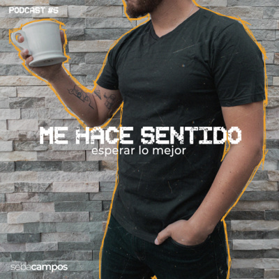 30 | Me hace sentido - Esperar lo mejor - Ep5