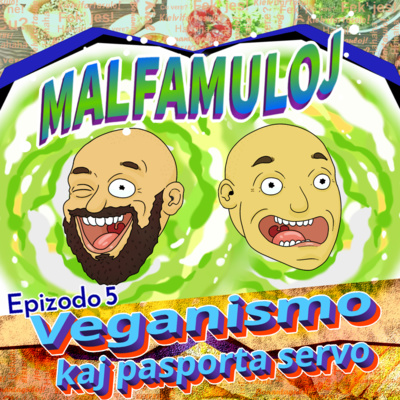 La Malfamuloj - 5a - Veganismo kaj Pasporta Servo.