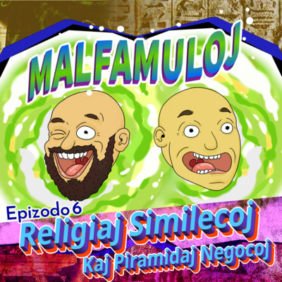La Malfamuloj - 6a - Religiaj Similecoj kaj Piramidaj Negocoj