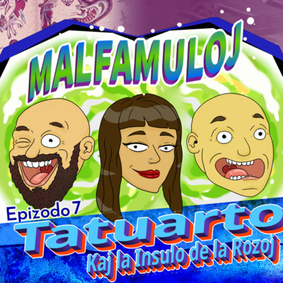 La Malfamuloj - 7a - Tatuarto kaj la Insulo de la Rozoj