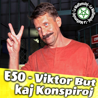 Malfamuloj - E50a - Viktor But kaj konspiroj