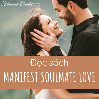 MSL 9 - Phần cuối: Sẵn sàng để Yêu và Lời khẳng định | Đọc sách Manifest Soulmate Love