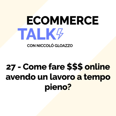 27 - Come cominciare a guadagnare online avendo un lavoro a tempo pieno?