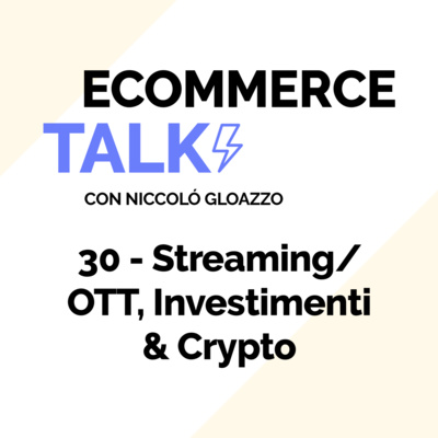 30 - Mensilmente - Nuovi Investimenti, Crypto e eCommerce Streaming TV // 001