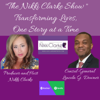 The Nikki Clarke Show with Consul-General Of Jamaica, Lincoln G. Downer