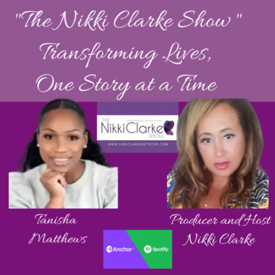 The Nikki Clarke Show with Tanisha Matthews