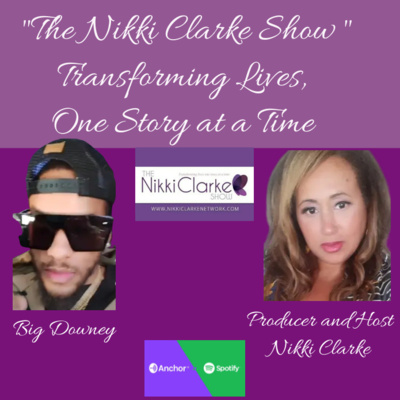 The Nikki Clarke Show with Big Downey 