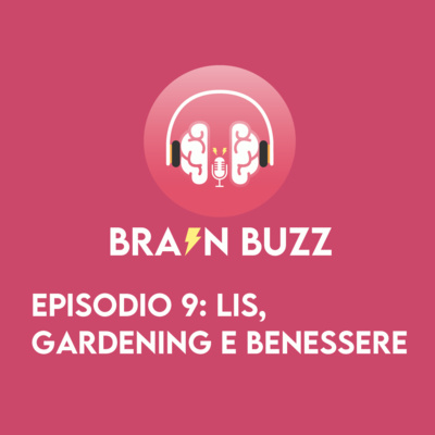 Brain Buzz - P9 - LIS, gardening e benessere