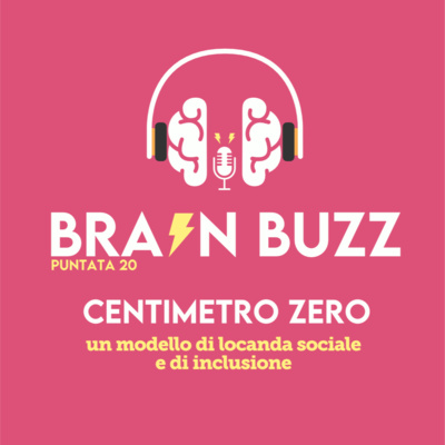 Brain Buzz - P20 - Centimetro Zero: un modello di locanda sociale e inclusione