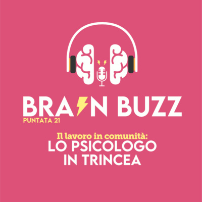 Brain Buzz - P21 - Il lavoro in comunità: lo psicologo da trincea