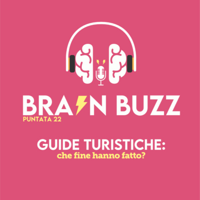 Brain Buzz - P22 - Guide turistiche: che fine hanno fatto?